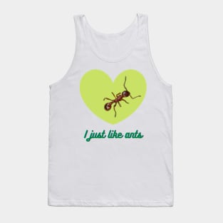 I just like ants Tank Top